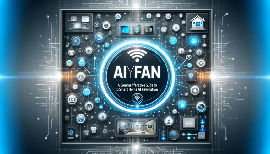 Aiyifan A Comprehensive Guide to Smart Home AI Revolution