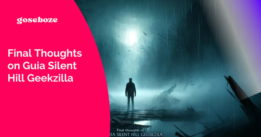 Final Thoughts on Guia Silent Hill Geekzilla