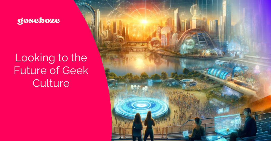 Looking to the Future of Geek Culture