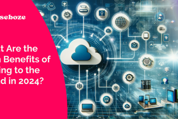 What Are the Main Benefits of Moving to the Cloud in 2024?