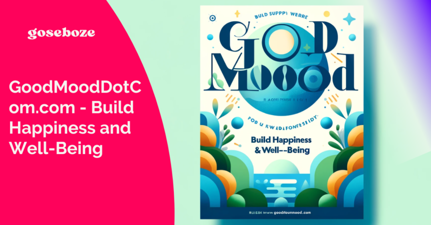 GoodMoodDotCom.com - Build Happiness and Well-Being