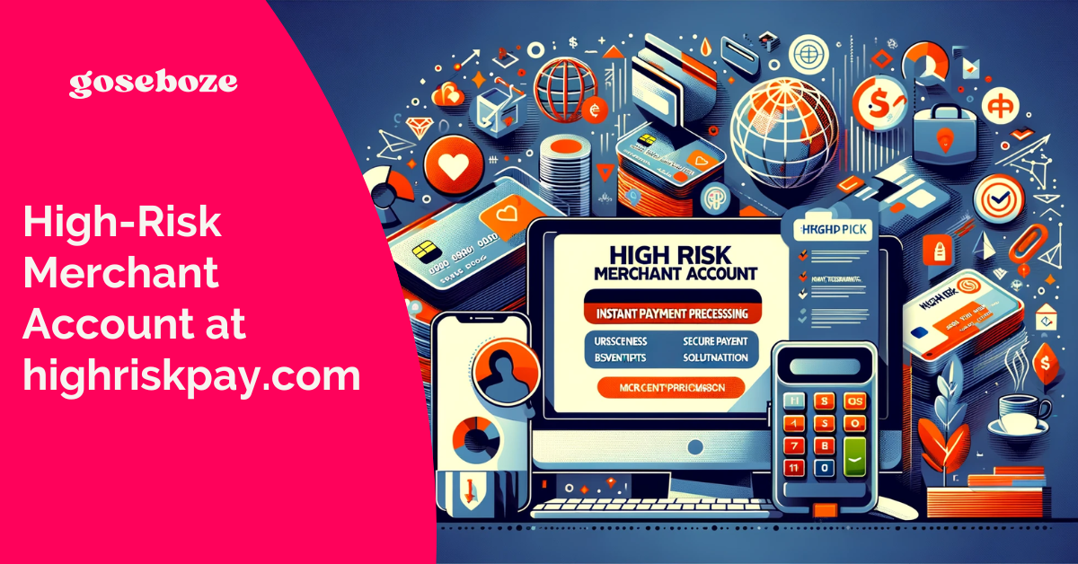 High Risk Merchant Account at highriskpay.com: Instant Payment - GoseBoze