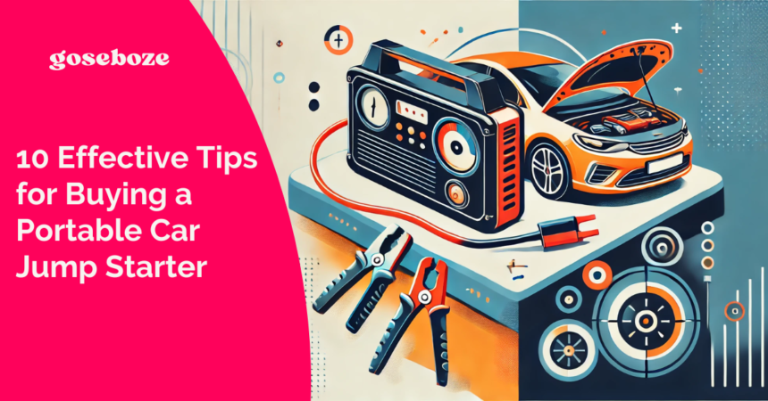 10 Effective Tips for Buying a Portable Car Jump Starter