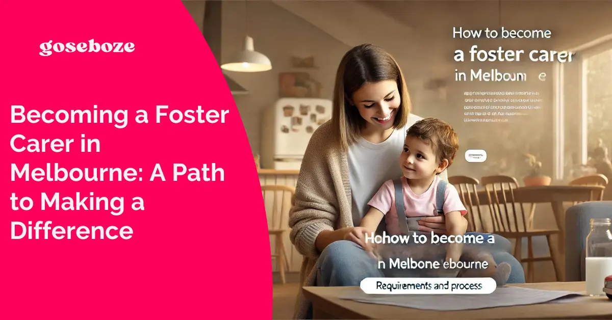 Becoming a Foster Carer in Melbourne: A Path to Making a Difference