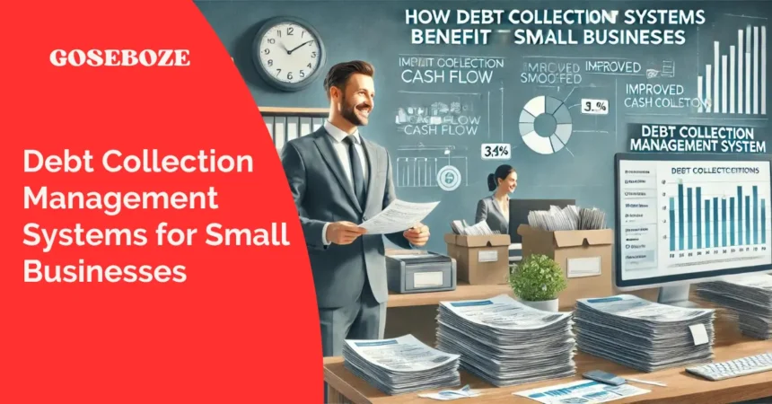 Debt Collection Management Systems for Small Businesses