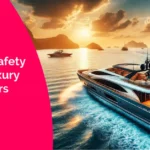 Essential Safety Tips for Luxury Boat Owners