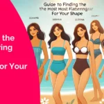 How to Find the Most Flattering Women's Swimwear for Your Shape