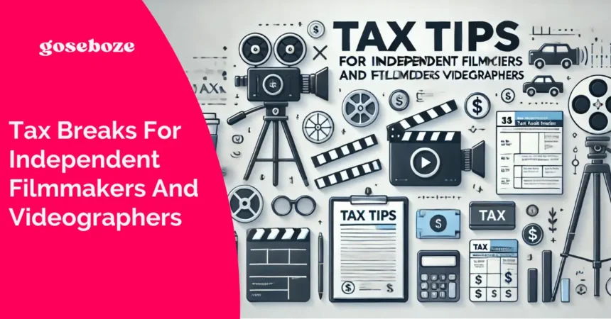 Tax Breaks For Independent Filmmakers And Videographers