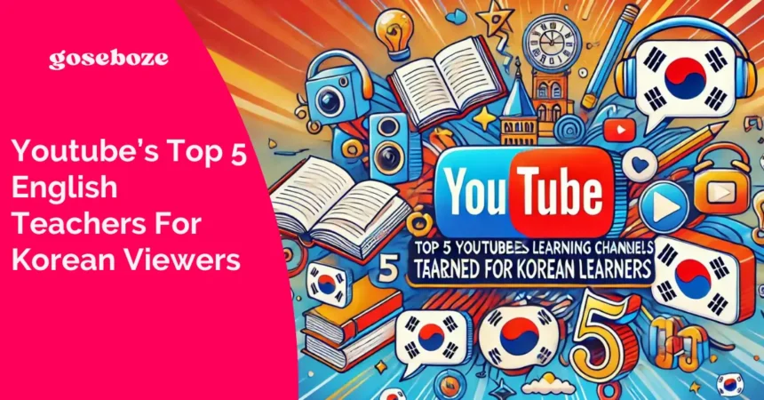 Youtube’s Top 5 English Teachers For Korean Viewers