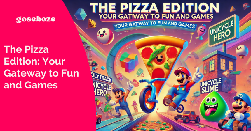 The Pizza Edition: Your Gateway to Fun and Games