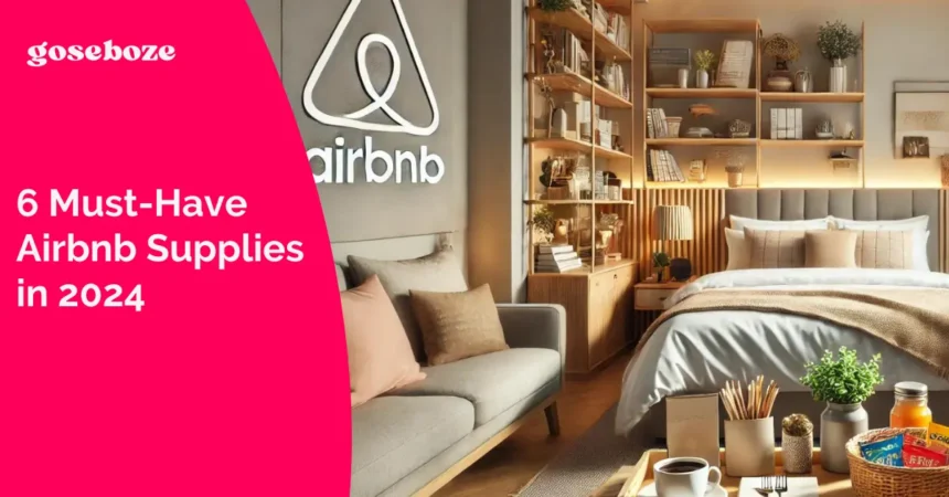 Must-Have Airbnb Supplies in 2024