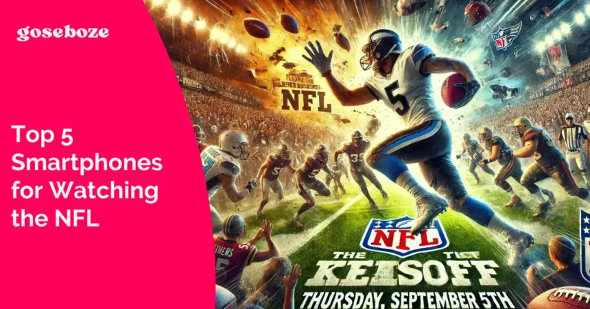 Top 5 Smartphones for Watching the NFL