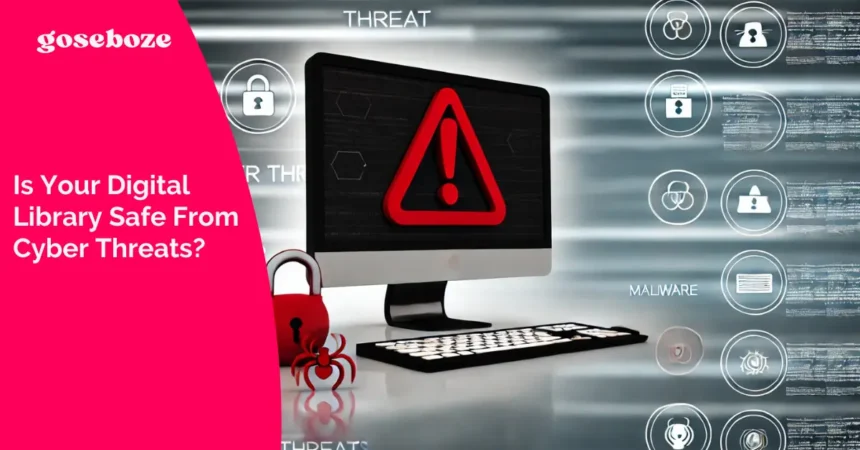 Is Your Digital Library Safe From Cyber Threats?