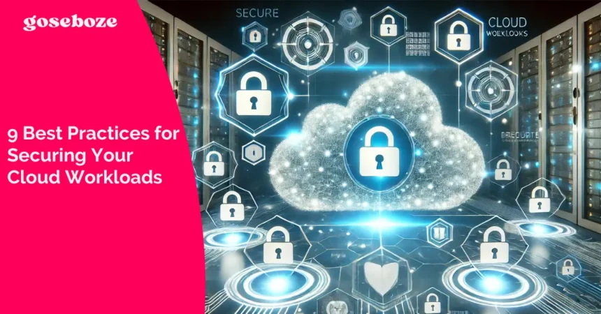 Best Practices for Securing Your Cloud Workloads