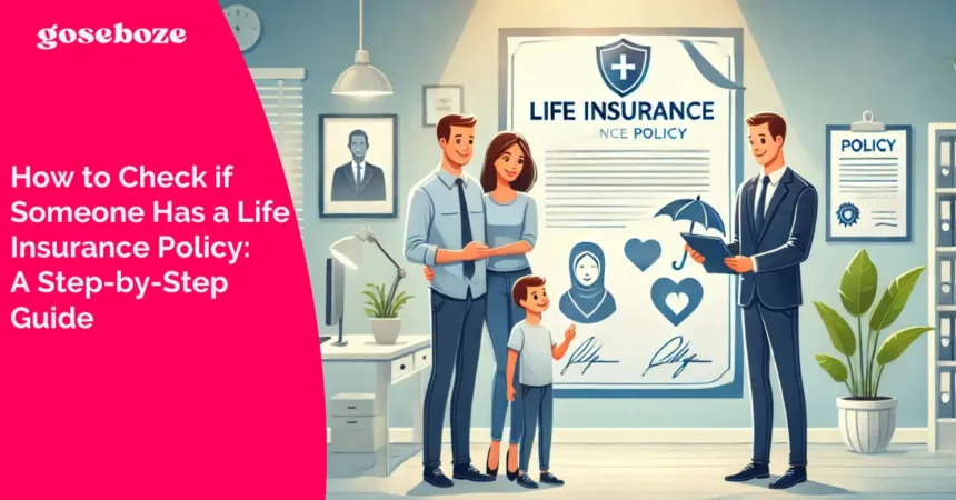 How to Check if Someone Has a Life Insurance Policy