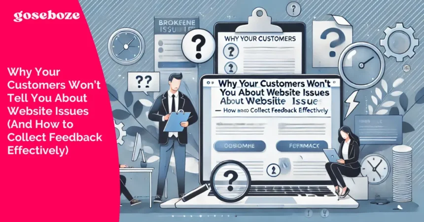 Why Your Customers Won’t Tell You About Website Issues (And How to Collect Feedback Effectively)