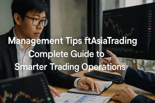 Management Tips ftAsiaTrading