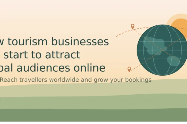 How Tourism Businesses Can Start to Attract Global Audiences Online