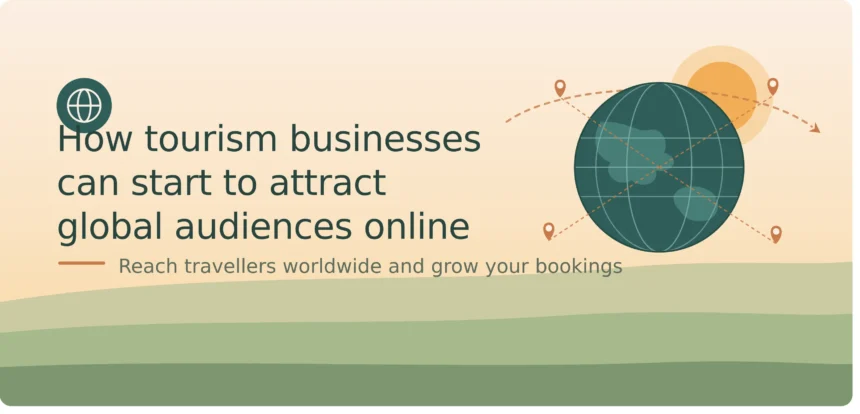 How Tourism Businesses Can Start to Attract Global Audiences Online